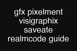 gfx pixelment visigraphix saveate realmcode guide