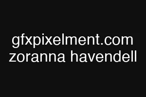gfxpixelment.com zoranna havendell