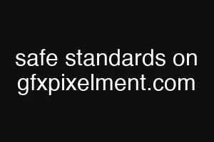 safe standards on gfxpixelment.com
